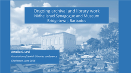 Ongoing Archival and Library Work Nidhe Israel Synagogue and Museum Bridgetown, Barbados