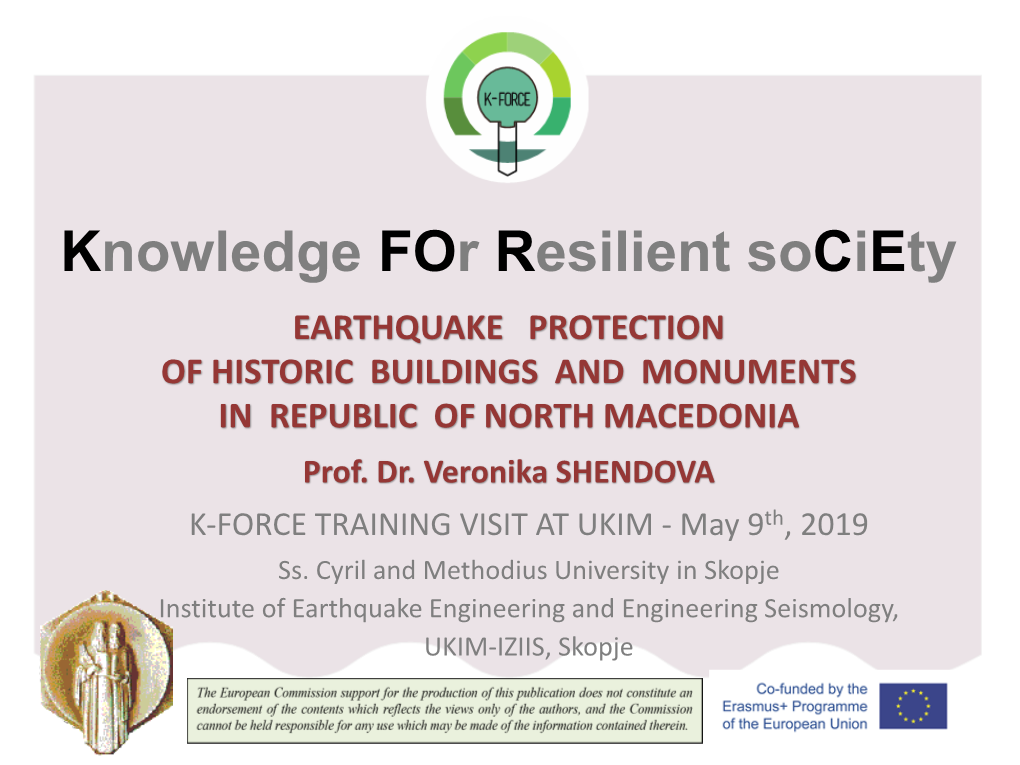 Knowledge for Resilient Society EARTHQUAKE PROTECTION of HISTORIC BUILDINGS and MONUMENTS in REPUBLIC of NORTH MACEDONIA Prof