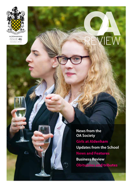 News from the OA Society Girls at Aldenham Updates from the School News and Features Business Review Obituaries and Tributes
