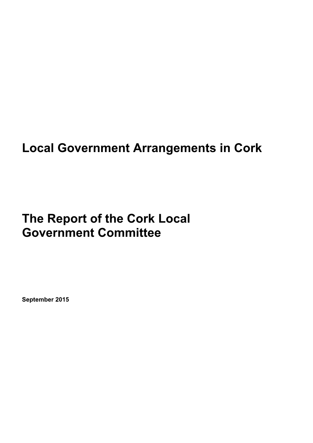 Local Government Arrangements in Cork the Report of the Cork Local