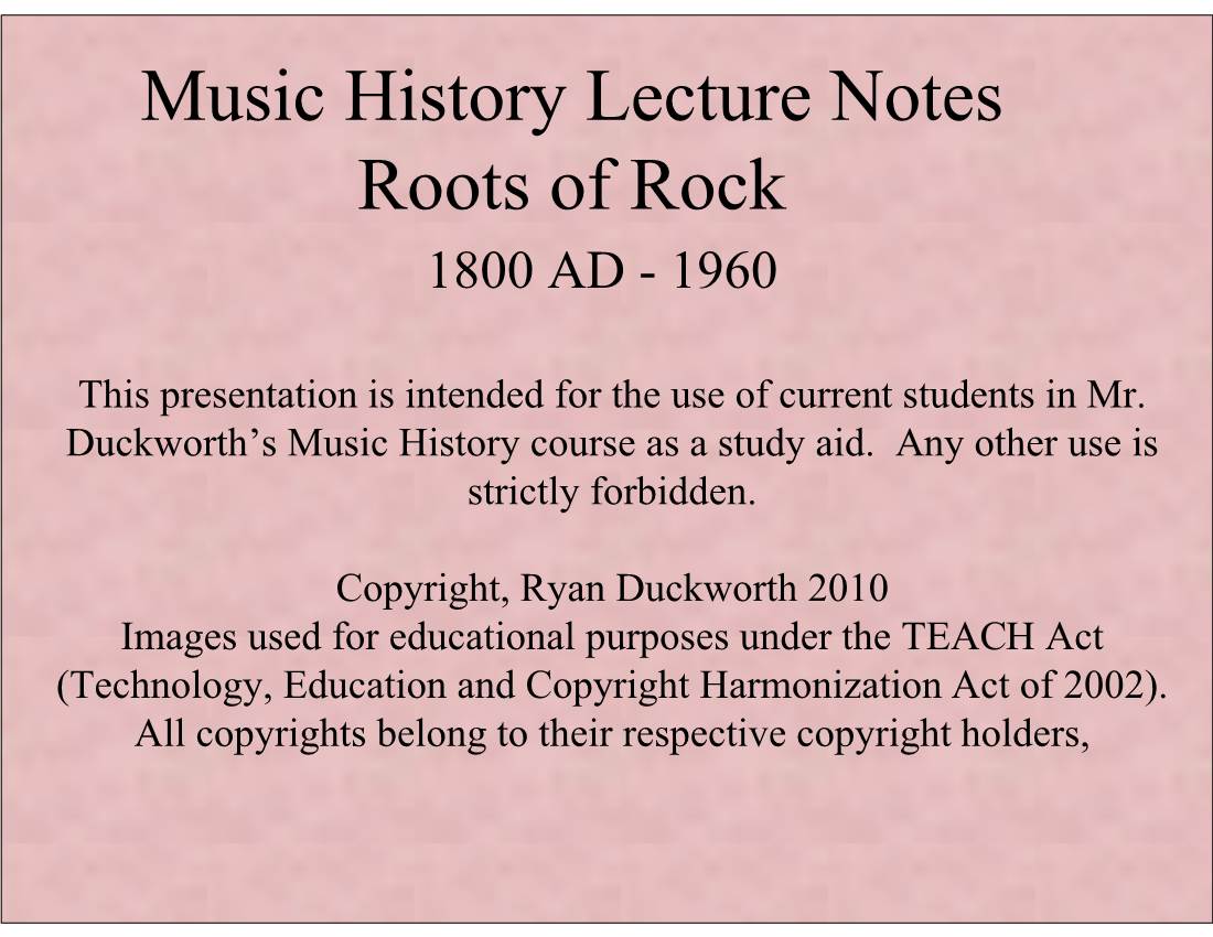 Music History Lecture Notes Roots of Rock 1800 AD - 1960