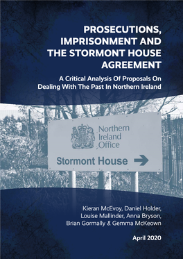 PROSECUTIONS, IMPRISONMENT and the STORMONT HOUSE AGREEMENT a Critical Analysis of Proposals on Dealing with the Past in Northern Ireland