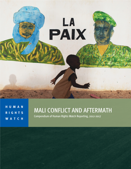 MALI CONFLICT and AFTERMATH Compendium of Human Rights Watch Reporting, 2012-2017 WATCH