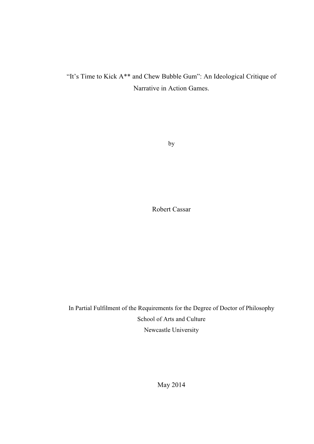 “It's Time to Kick A** and Chew Bubble Gum”: an Ideological Critique of Narrative in Action Games. Robert Cassar May 2014