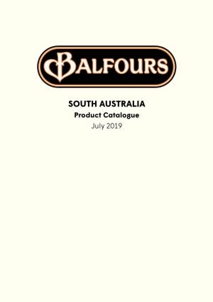 SOUTH AUSTRALIA Product Catalogue July 2019 About Balfours a South Australian Icon