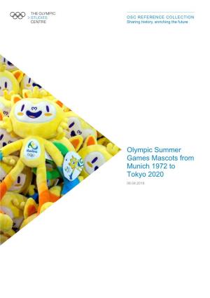 Olympic Summer Games Mascots from Munich 1972 to Tokyo 2020 08.04.2019 Olympic Summer Games Mascots from Munich 1972 to Tokyo 2020