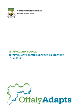 OFFALY CLIMATE CHANGE ADAPTATION STRATEGY 2019 - 2024 Offaly Climate Change Adaptation Strategy