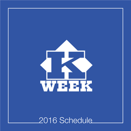 2016 Schedule 1 Welcome to the University of Kentucky and K Week 2016! We Have Been Preparing for Your Arrival and Are Very Excited That You Are Here