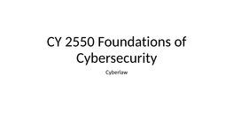 CY 2550 Foundations of Cybersecurity Cyberlaw Learning Outcomes