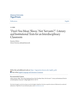 Don't You Mean 'Slaves,' Not 'Servants'?": Literary and Institutional Texts for an Interdisciplinary Classroom Susanna Ashton Clemson University, Sashton@Clemson.Edu