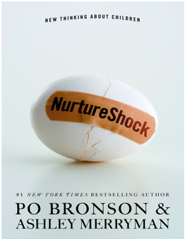 Nurture Shock,” As the Term Is Generally Used, Refers to the Panic—Common Among New Parents—That the Mythical Fountain of Knowledge Is Not Magically Kicking in at All