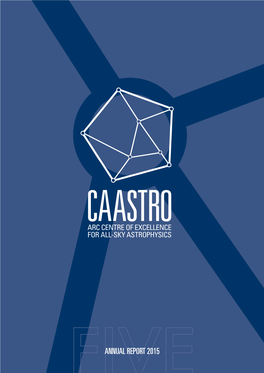 ANNUAL REPORT 2015 CAASTRO Acknowledges the Support of the Australian Research Council and of NSW Trade and Investment