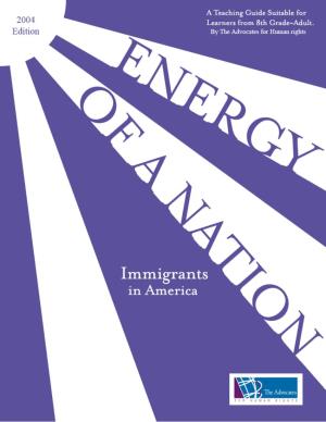 Energy of a Nation: Immigrants in America Is Designed to Be Used with Eighth Grade Students Through Adult Audiences
