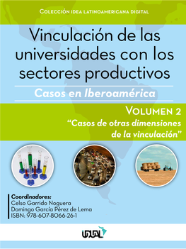 Vinculación De Las Universidades Con Los Sectores Productivos Casos En Iberoamérica Volumen 2 “Casos De Otras Dimensiones De La Vinculación”