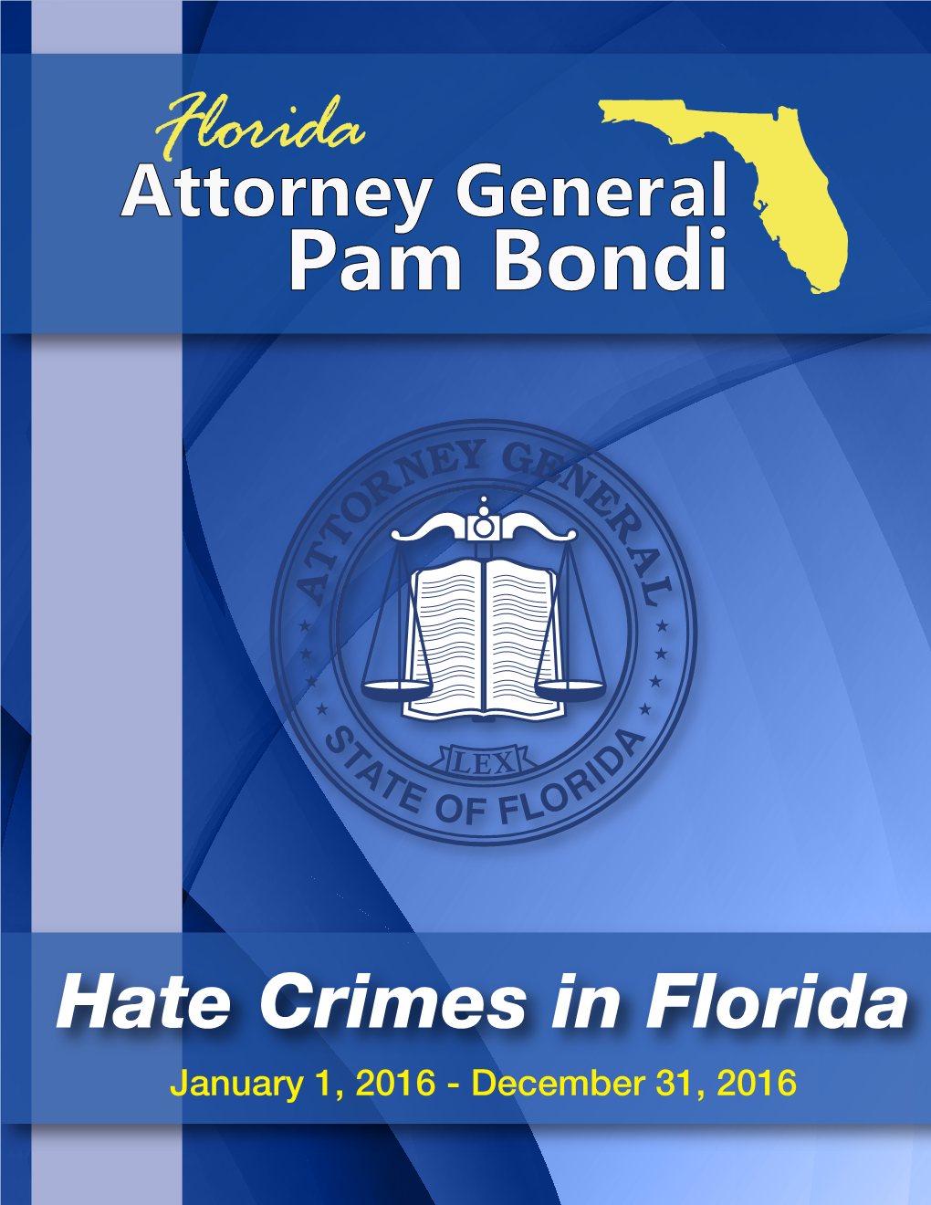 2016 Hate Crimes in Florida Report Covers the Period from January 1, 2016, Through December 31, 2016
