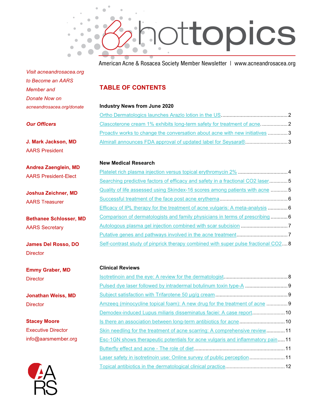 TABLE of CONTENTS Donate Now on Acneandrosacea.Org/Donate Industry News from June 2020 Ortho Dermatologics Launches Arazlo Lotion in the US