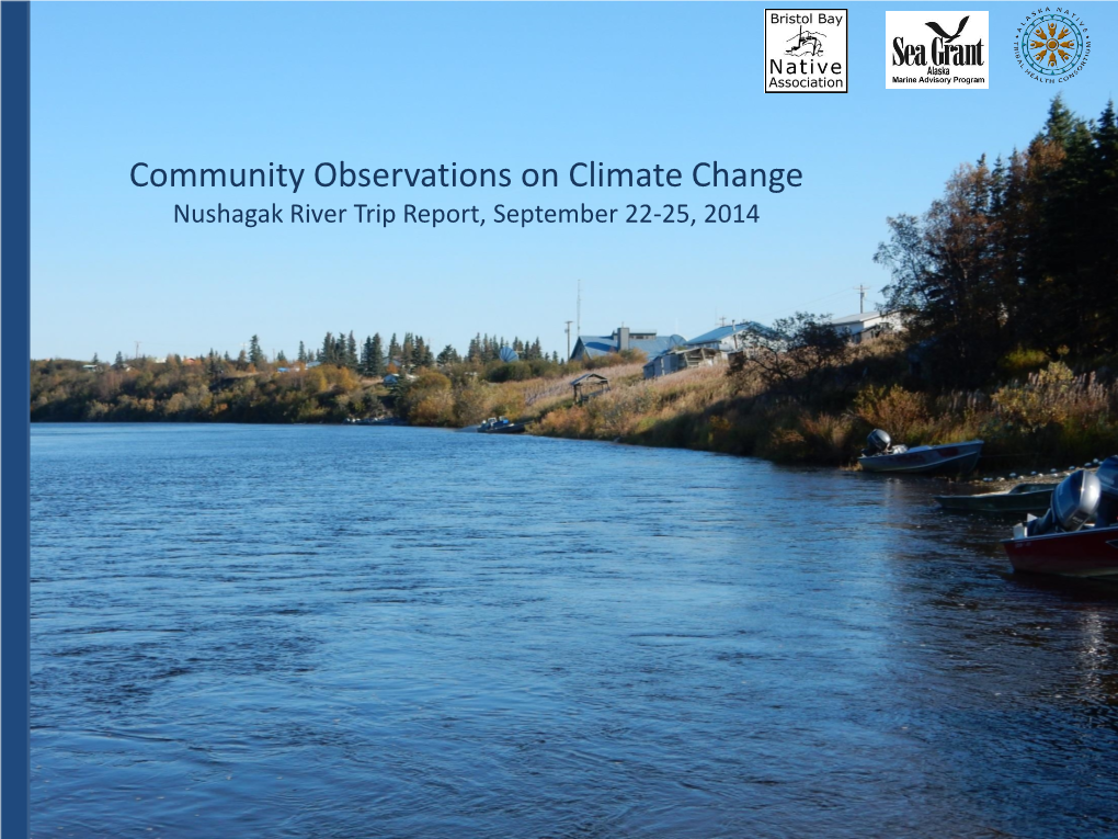 Community Observations on Climate Change Nushagak River Trip Report, September 22-25, 2014