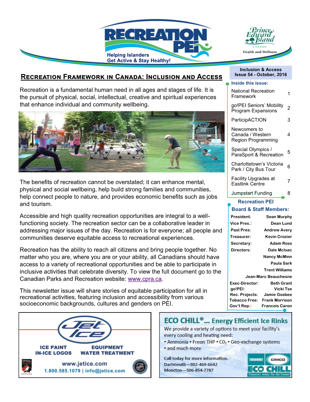 Recreation Framework in Canada: Inclusion and Access Issue 54 - October, 2016 Inside This Issue: Recreation Is a Fundamental Human Need in All Ages and Stages of Life
