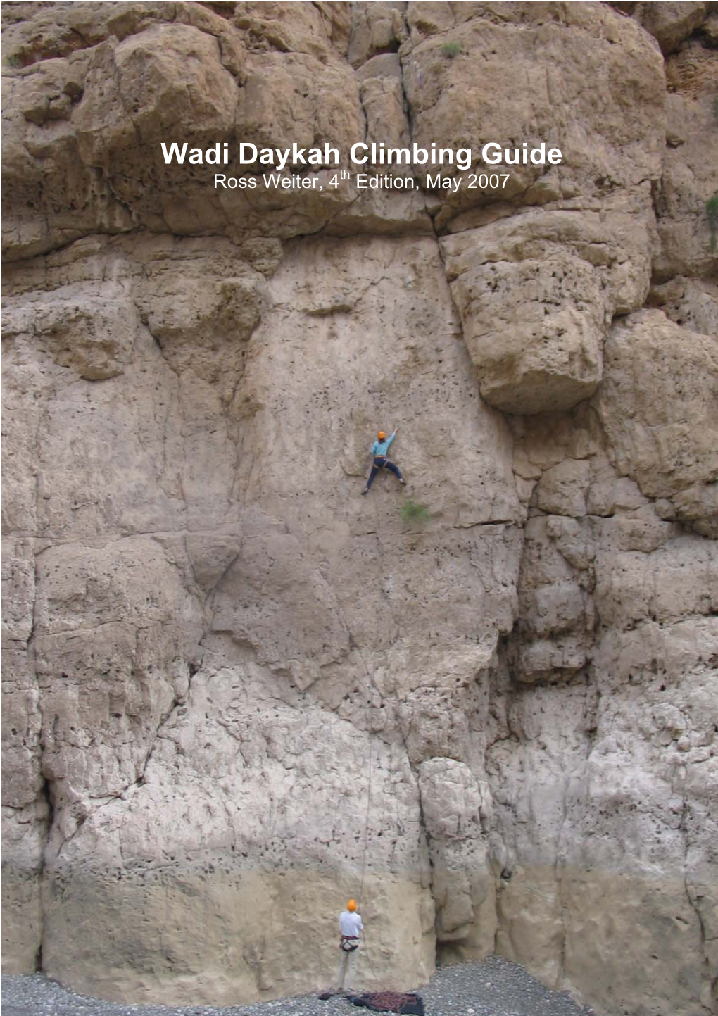 Wadi Daykah Climbing Guide Ross Weiter, 4Th Edition, May 2007