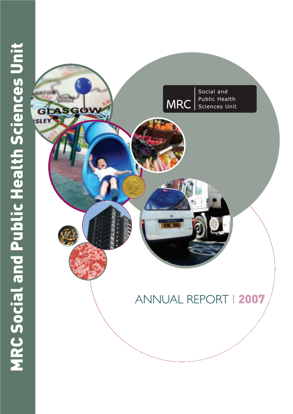 MRC Social and Public Health Sciences Unit I ANNUAL REPORT I 2007 78123 REVIEW:78123 REVIEW 23/6/08 15:15 Page 3