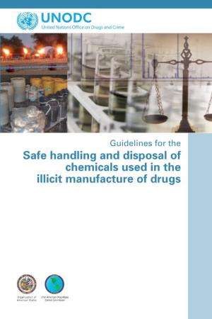 Safe Handling and Disposal of Chemicals Used in the Illicit Manufacture of Drugs