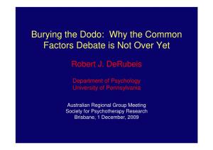 Burying the Dodo: Why the Common Factors Debate Is Not Over Yet