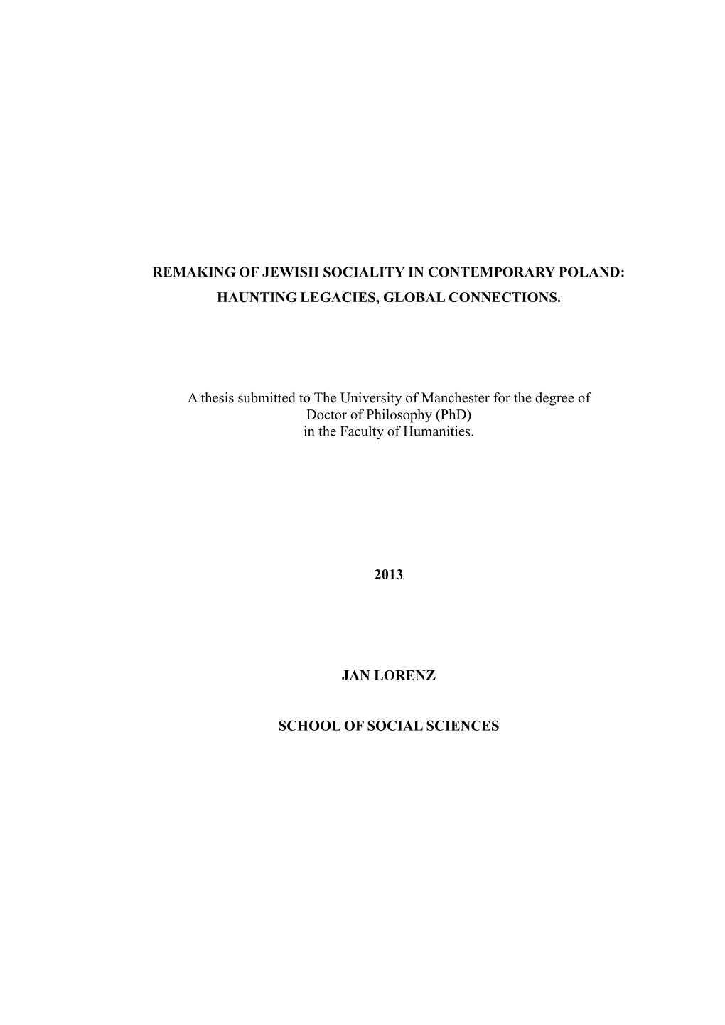 REMAKING of JEWISH SOCIALITY in CONTEMPORARY POLAND: HAUNTING LEGACIES, GLOBAL CONNECTIONS. a Thesis Submitted to the University