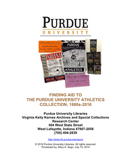 FINDING AID to the PURDUE UNIVERSITY ATHLETICS COLLECTION, 1880S-2016