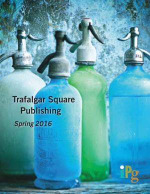 Trafalgar Square Publishing Spring 2016 Don’T Miss Contents