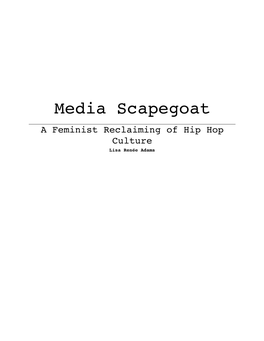 Media Scapegoat a Feminist Reclaiming of Hip Hop Culture Lisa Renée Adams 2 | Introduction Table of Contents Introduction