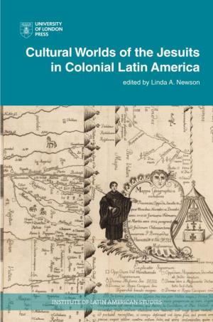 Cultural Worlds of the Jesuits in Colonial Latin America Edited by Linda A
