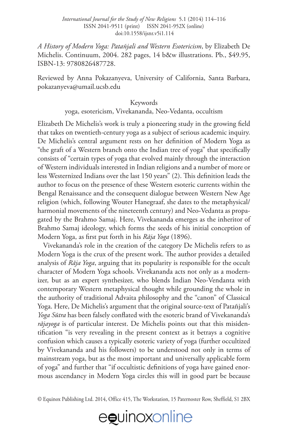 A History of Modern Yoga: Patañjali and Western Esotericism, by Elizabeth De Michelis. Continuum, 2004. 282 Pages, 14 B&W I