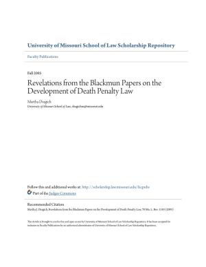 Revelations from the Blackmun Papers on the Development of Death Penalty Law Martha Dragich University of Missouri School of Law, Dragichm@Missouri.Edu