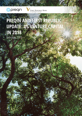 PREQIN and FIRST REPUBLIC UPDATE: US VENTURE CAPITAL in 2018 February 2019 PREQIN and FIRST REPUBLIC UPDATE: US VENTURE CAPITAL in 2018