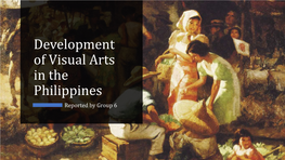 Development of Visual Arts in the Philippines Reported by Group 6 Painting in the Philippines Pre-Spanish Colonial Period