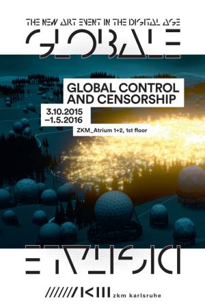 GLOBAL CONTROL and CENSORSHIP 3.10.2015 –1.5.2016 ZKM Atrium 1+2, 1St Floor