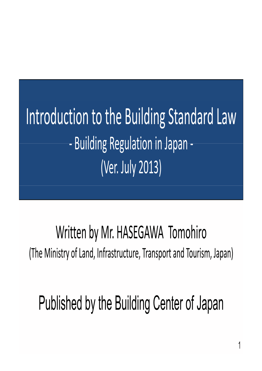 Introduction to the Building Standard Law ‐ Building Regulation in Japan ‐ (Ver