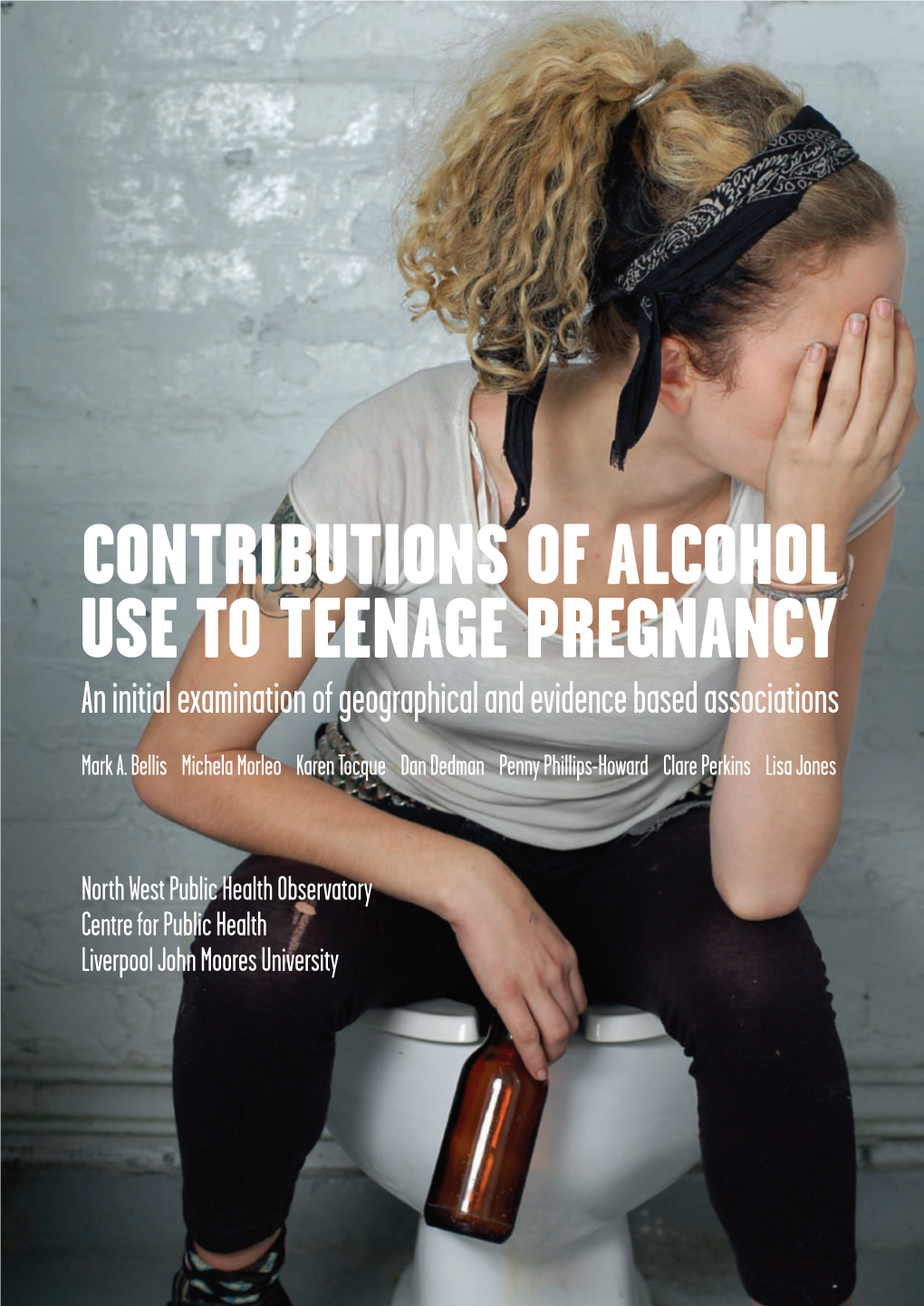 CONTRIBUTIONS of ALCOHOL USE to TEENAGE PREGNANCY Aninitialexaminationofgeographicalandevidencebasedassociations