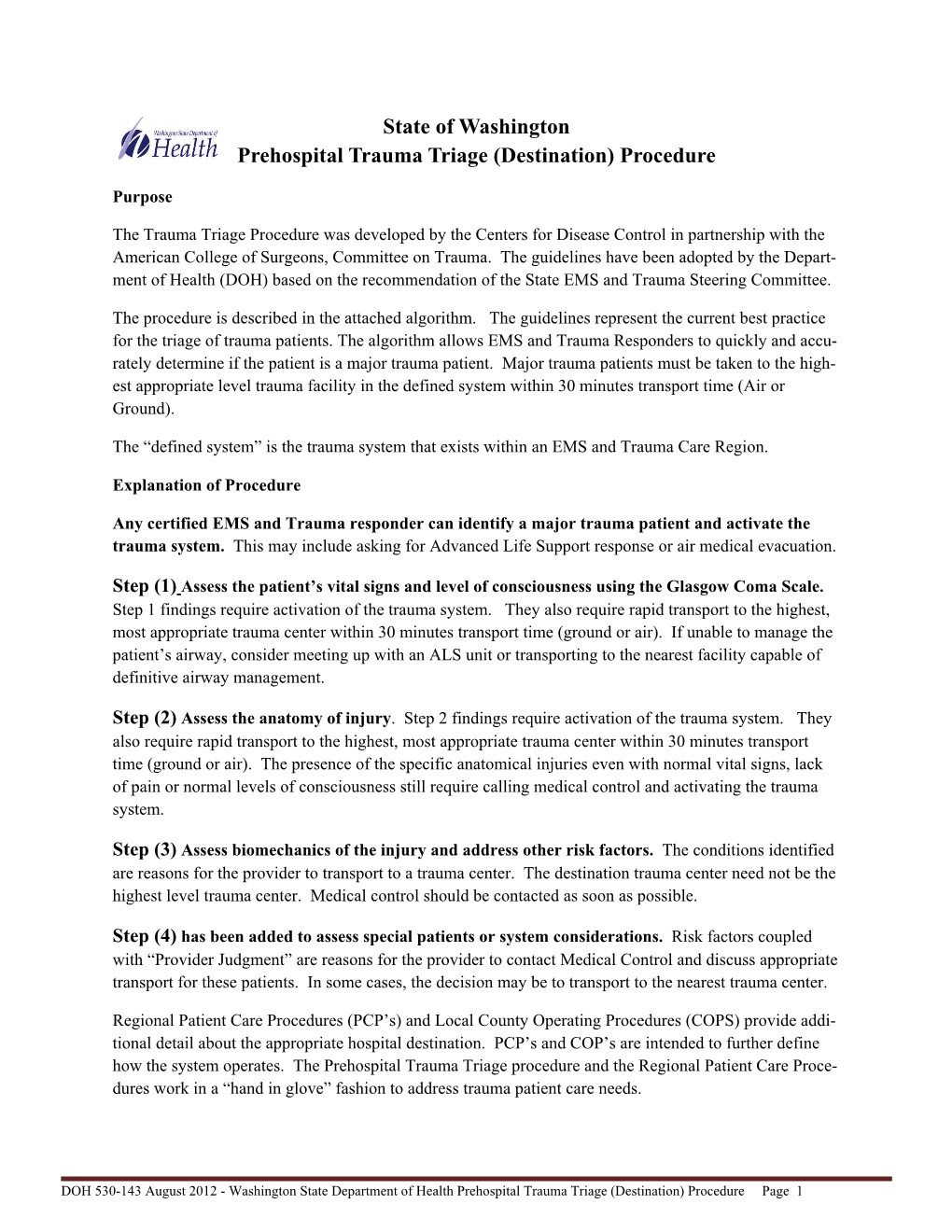 Prehospital Trauma Triage Procedure and the Regional Patient Care Proce- Dures Work in a “Hand in Glove” Fashion to Address Trauma Patient Care Needs