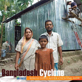 Bangladesh Cyclone Sidr Was the Second Occasion Habitat for Humanity* Responded to a Natural Disaster in Ban- Gladesh