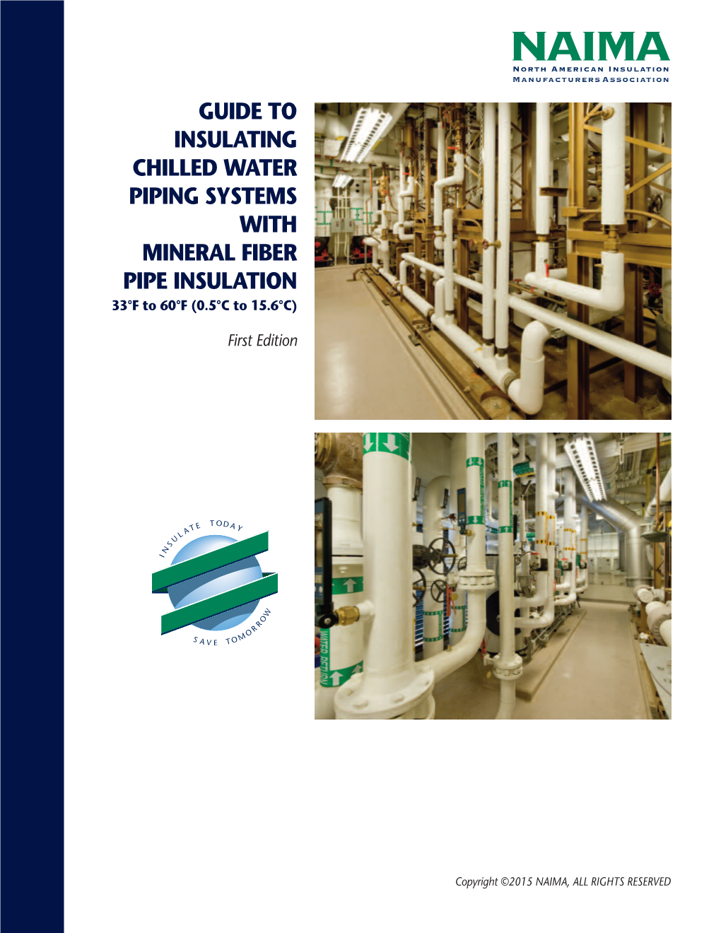 GUIDE to INSULATING CHILLED WATER PIPING SYSTEMS with MINERAL FIBER PIPE INSULATION 33°F to 60°F (0.5°C to 15.6°C)