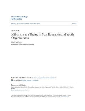 Militarism As a Theme in Nazi Education and Youth Organizations Matthew .J Smith Elizabethtown College, Smithm2@Etown.Edu