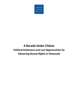 A Decade Under Chávez Political Intolerance and Lost Opportunities for Advancing Human Rights in Venezuela