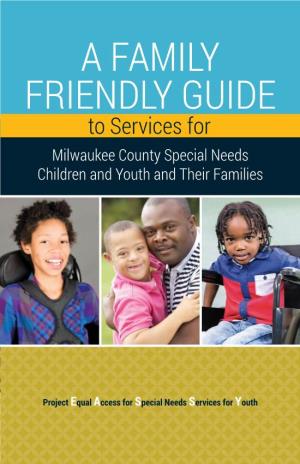 A FAMILY FRIENDLY GUIDE to Services for Milwaukee County Special Needs Children and Youth and Their Families