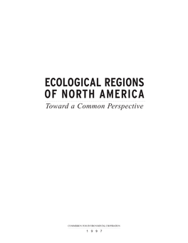 ECOLOGICAL REGIONS of NORTH AMERICA Toward a Common Perspective