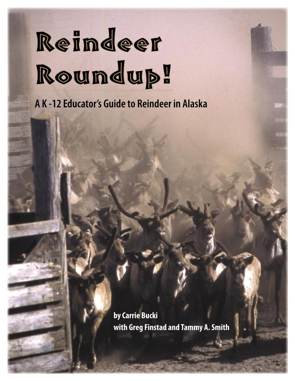 Reindeer Roundup! a K -12 Educator’S Guide to Reindeer in Alaska