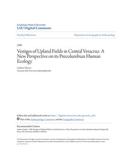 Vestiges of Upland Fields in Central Veracruz: a New Perspective on Its Precolumbian Human Ecology Andrew Sluyter Louisiana State University, Asluyter@Lsu.Edu