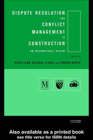 Dispute Resolution and Conflict Management in Construction Also Available from E & FN Spon