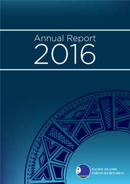 2016 Annual Report Pacific Islands Forum Secretariat | 2016 Annual Report 1 the Pacific Islands Forum