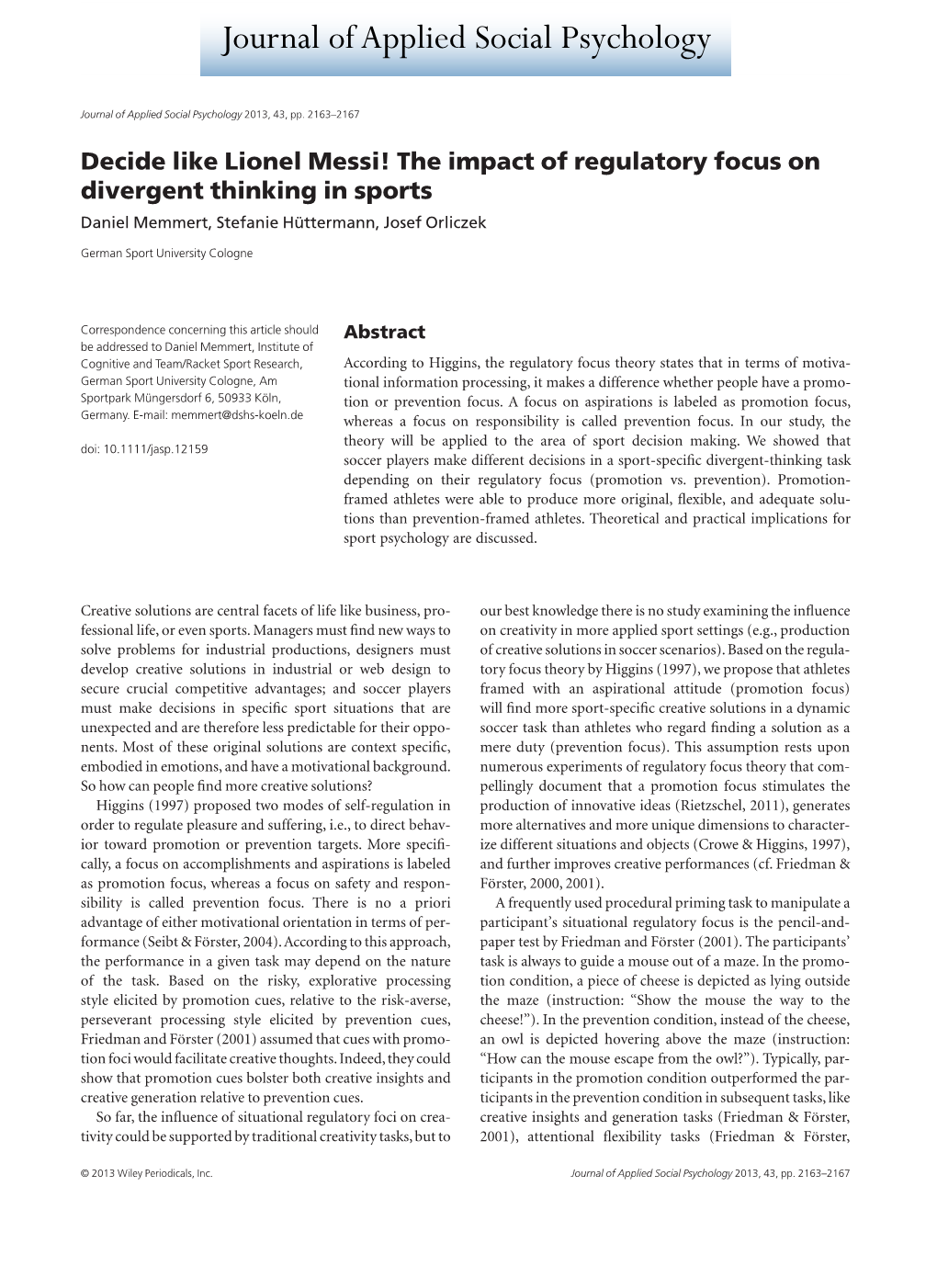 The Impact of Regulatory Focus on Divergent Thinking in Sports Daniel Memmert, Stefanie Hüttermann, Josef Orliczek